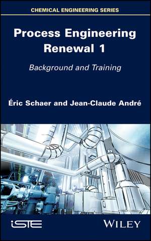 Process Engineering Renewal 1 – Background and Training de E Schaer