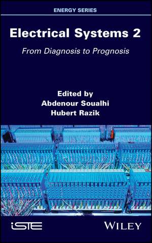 Electrical Systems 2 – From Diagnosis to Prognosis de Soualhi