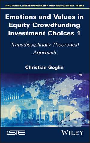 Emotions and Values in Equity Crowdfunding Investment Choices 1 – Transdisciplinary Theoretical Approach de C Goglin