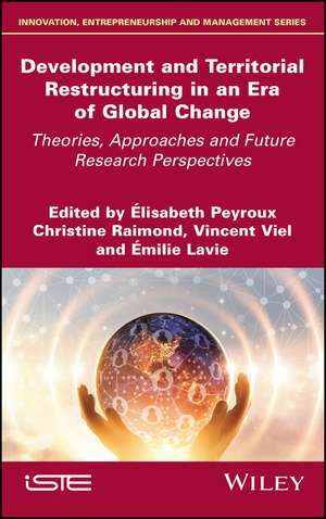 Development and Territorial Restructuring in an Era of Global Change – Theories, Approaches and Future Research Perspectives de Peyroux