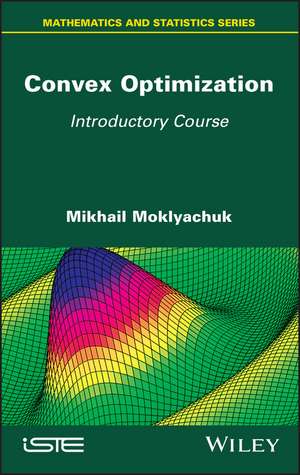 Convex Optimization – Introductory Course de M Moklyachuk