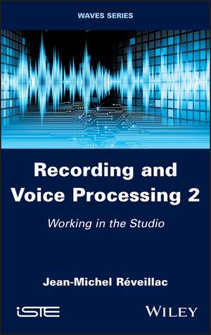 Recording and Voice Processing, Volume 2 de Jean-Michel Réveillac