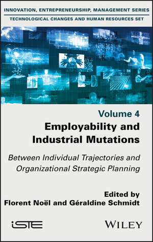 Employability and Industrial Mutations: Between Individual Trajectories and Organizational Strategic Planning Volume 4 de F Noel