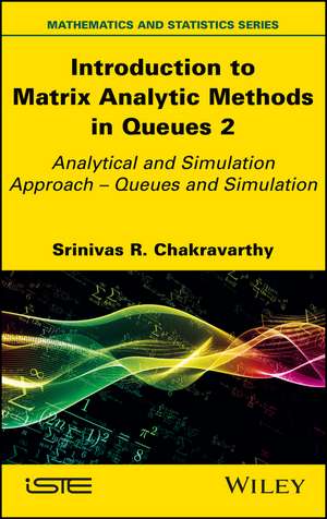 Introduction to Matrix-Analytic Methods in Queues 2 de Srinivas R Chakravarthy