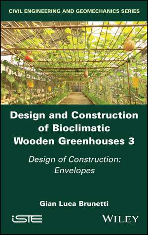 Design and Construction of Bioclimatic Wooden Greenhouses Volume 3 – Design of Construction – Envelopes de Brunetti