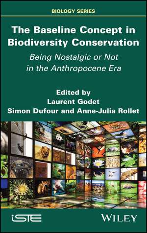 The Baseline Concept in Biodiversity Conservation – Being Nostalgic or Not in the Anthropocene Era de L Godet