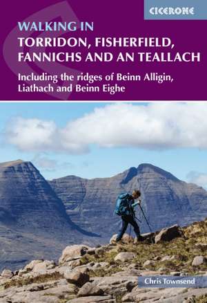 Walking in Torridon, Fisherfield, Fannichs and An Teallach de Chris Townsend