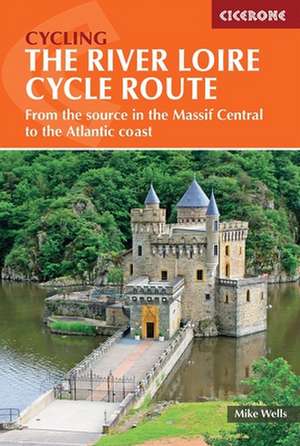 The River Loire Cycle Route de Mike Wells