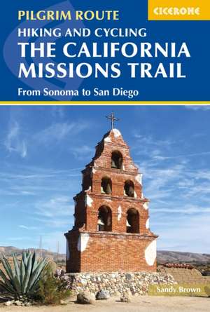 Hiking and Cycling the California Missions Trail de The Reverend Sandy Brown