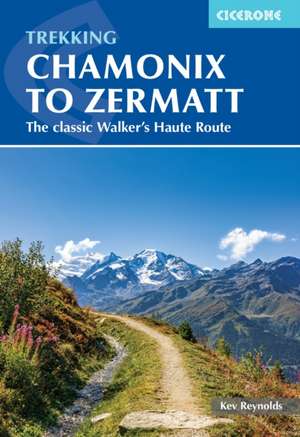 Trekking Chamonix to Zermatt de Kev Reynolds