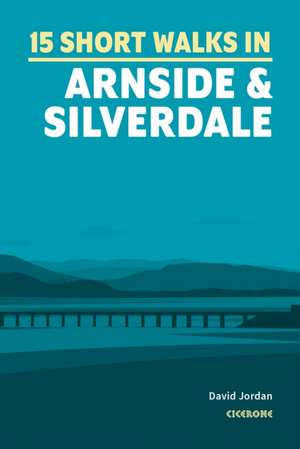 Jordan, D: 15 Short Walks in Arnside and Silverdale de David Jordan