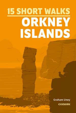 15 Short Walks on the Orkney Islands de Graham Uney