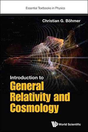 INTRODUCTION TO GENERAL RELATIVITY AND COSMOLOGY de Christian G Bohmer