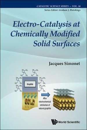 Electro-Catalysis at Chemically Modified Solid Surfaces de Jacques Simonet