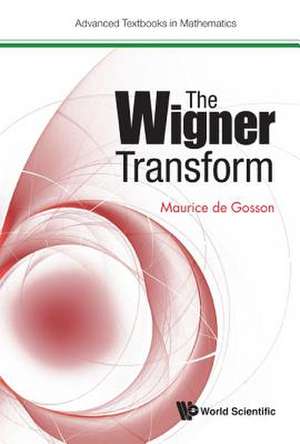WIGNER TRANSFORM, THE de Gosson Maurice de