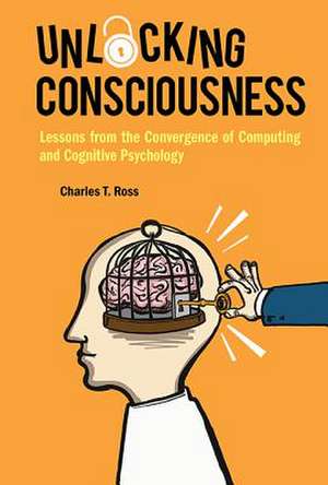 UNLOCKING CONSCIOUSNESS de Charles T Ross