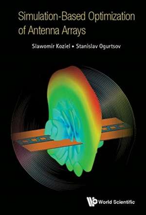 SIMULATION-BASED OPTIMIZATION OF ANTENNA ARRAYS de Slawomir Koziel & Stanislav Ogurtsov