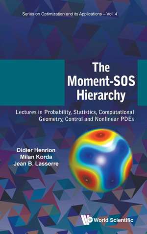 Moment-SOS Hierarchy, The: Lectures in Probability, Statistics, Computational Geometry, Control and Nonlinear Pdes de Didier Henrion