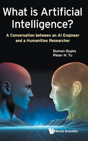 WHAT IS ARTIFICIAL INTELLIGENCE? de Suman Gupta & Peter H Tu