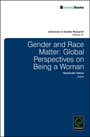 Gender and Race Matter – Global Perspectives on Being a Woman de Shaminder Takhar