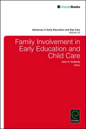 Family Involvement in Early Education and Child Care de John A. Sutterby