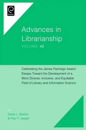 Celebrating the James Partridge Award – Essays Toward the Development of a More Diverse, Inclusive, and Equitable Field of Library and Info de Diane L. Barlow