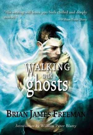 Walking with Ghosts de Brian James Freeman