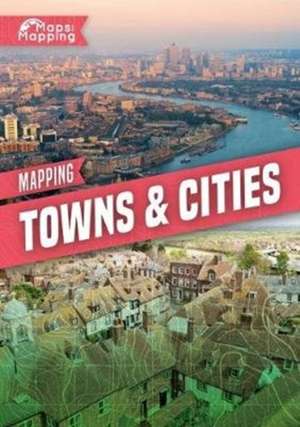 Duhig, H: Mapping Towns & Cities