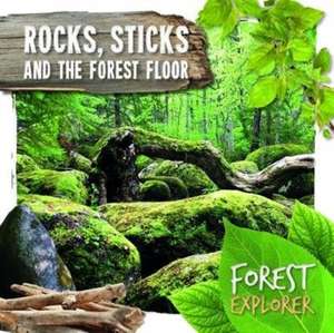 Rocks, Sticks & the Forest Floor de Robin Twiddy