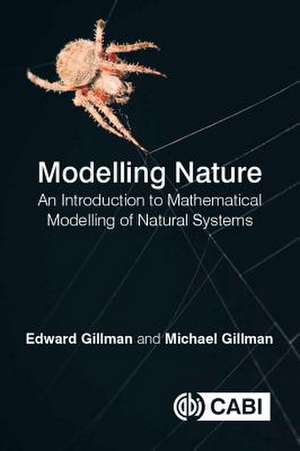 Modelling Nature – An introduction to mathematical modelling of natural systems de Edward Gillman