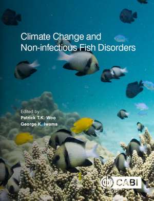 Climate Change and Non–infectious Fish Disorders de Patrick T K Woo