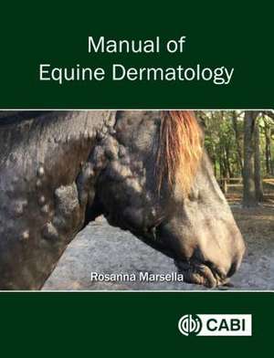 Manual of Equine Dermatology de Rosanna Marsella