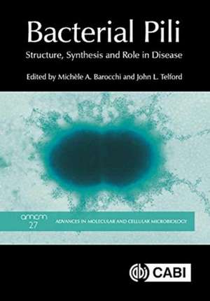 Bacterial Pili – Structure, Synthesis and Role in Disease de Michele A Barocchi