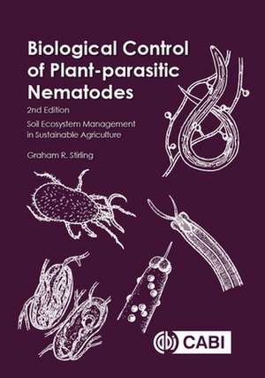 Biological Control of Plant–parasitic Nematodes – Soil Ecosystem Management in Sustainable Agriculture de Graham Stirling