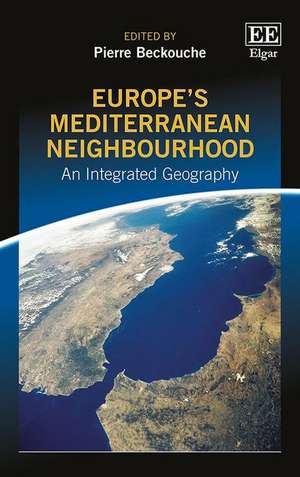 Europe′s Mediterranean Neighbourhood – An Integrated Geography de Pierre Beckouche