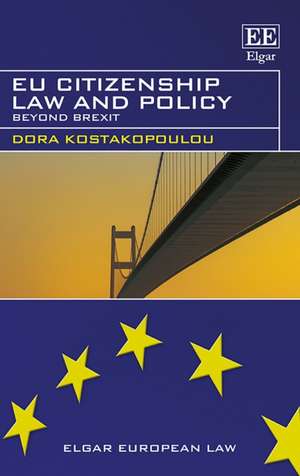 EU Citizenship Law and Policy – Beyond Brexit de Dora Kostakopoulou