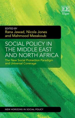 Social Policy in the Middle East and North Afric – The New Social Protection Paradigm and Universal Coverage de Rana Jawad