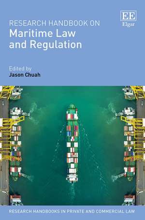 Research Handbook on Maritime Law and Regulation de Jason Chuah