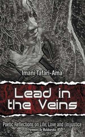 Lead in the Veins de Imani M. Tafari-Ama