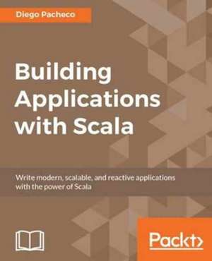 Building Applications with Scala de Diego Pacheco