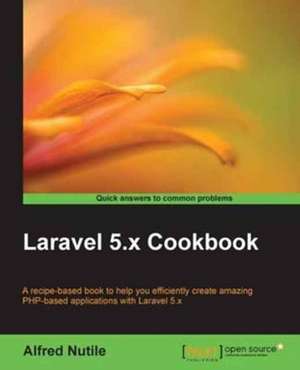 Laravel 5.x Cookbook de Alfred Nutile