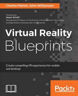 Virtual Reality Blueprints de Charles Palmer