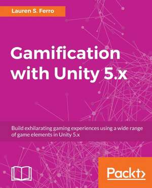 Gamification with Unity 5.x de Lauren S Ferro