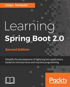 Learning Spring Boot 2.0 - Second Edition de Greg L. Turnquist