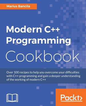 Modern C++ Programming Cookbook de Marius Bancila