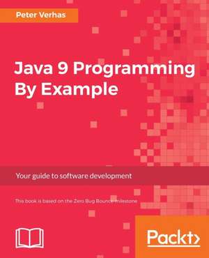 Java 9 Programming By Example: Your guide to software development de Peter Verhas