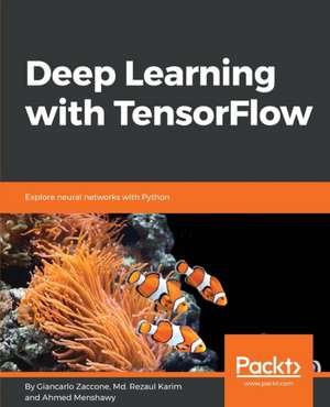 Deep Learning with TensorFlow de Giancarlo Zaccone