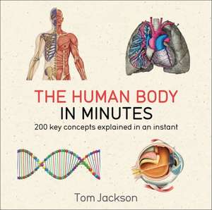 The Human Body in Minutes de Tom Jackson