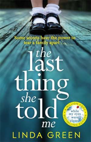 The Last Thing She Told Me de Linda Green