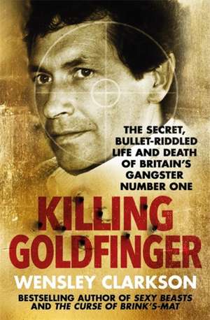 Killing Goldfinger de Wensley Clarkson